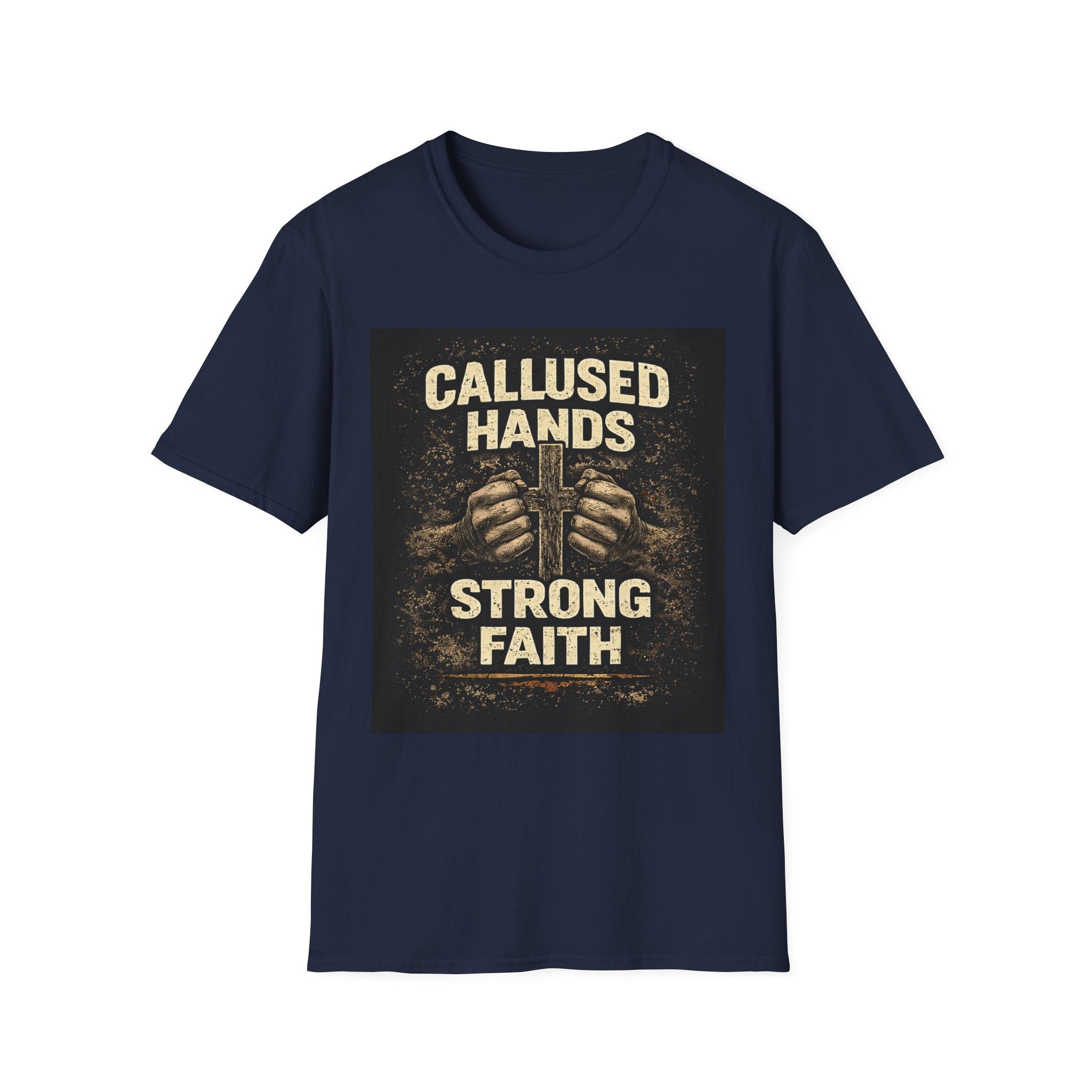 Callused Hands Strong Faith T-Shirt — Christian Workman Faith Graphic Tee