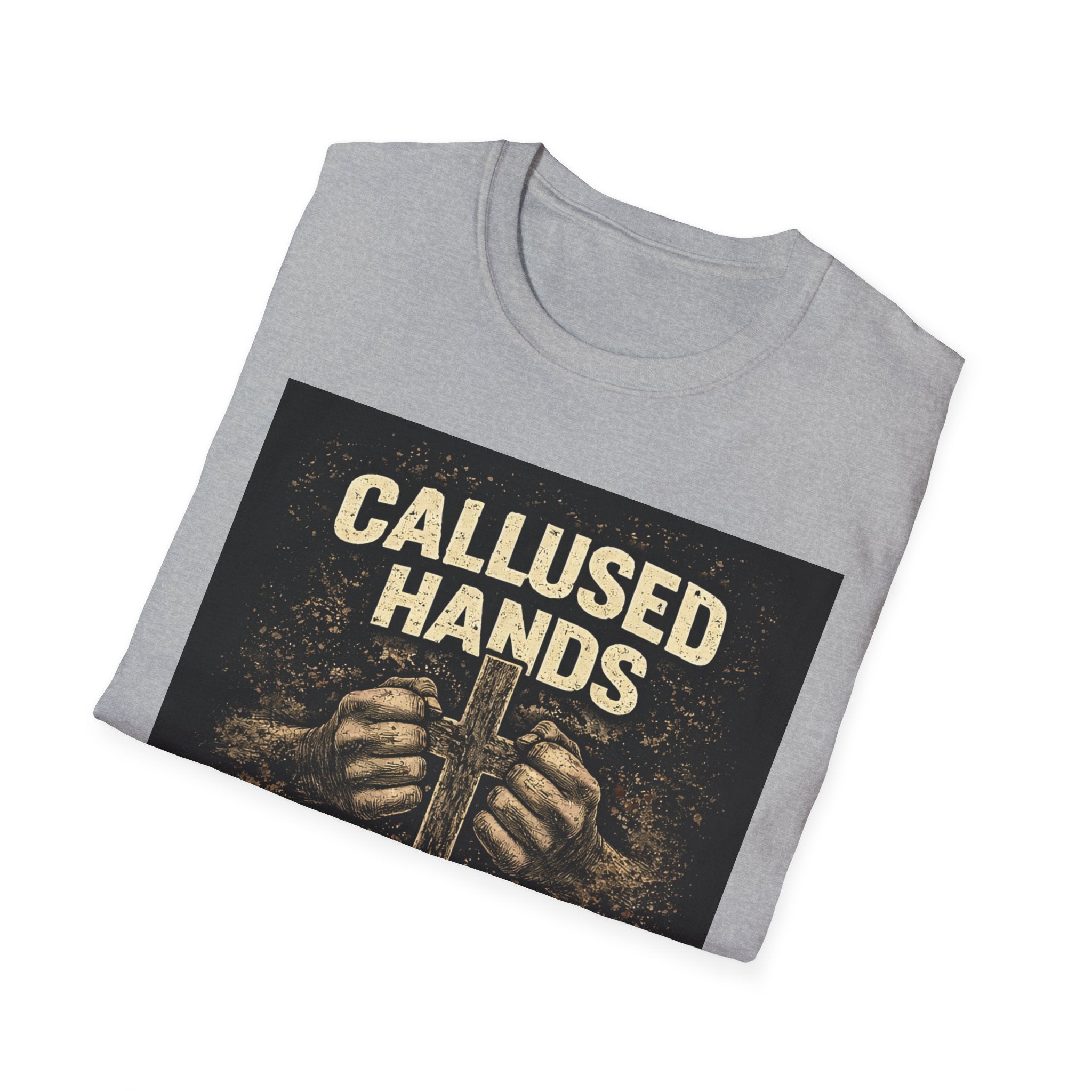 Callused Hands Strong Faith T-Shirt — Christian Workman Faith Graphic Tee