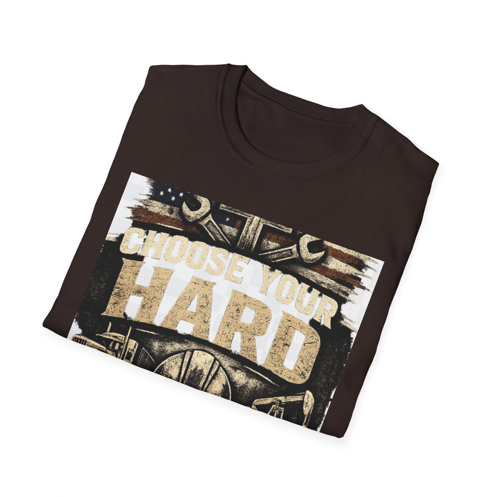 Choose Your Hard T-Shirt – Vintage Construction Pride Tee ("Choose Your Hard: Honest Work Low Pay / Easy Work High Pay")