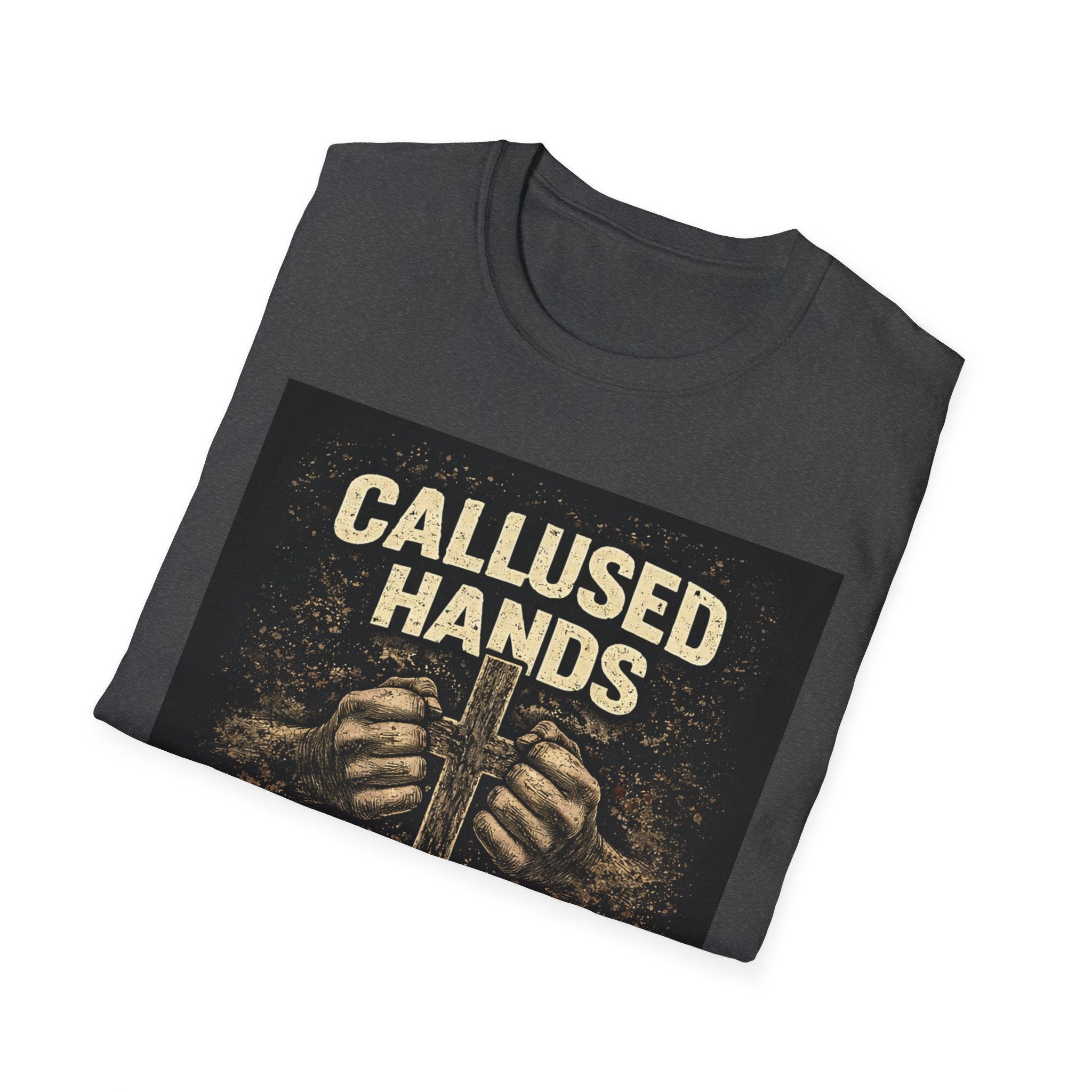 Callused Hands Strong Faith T-Shirt — Christian Workman Faith Graphic Tee
