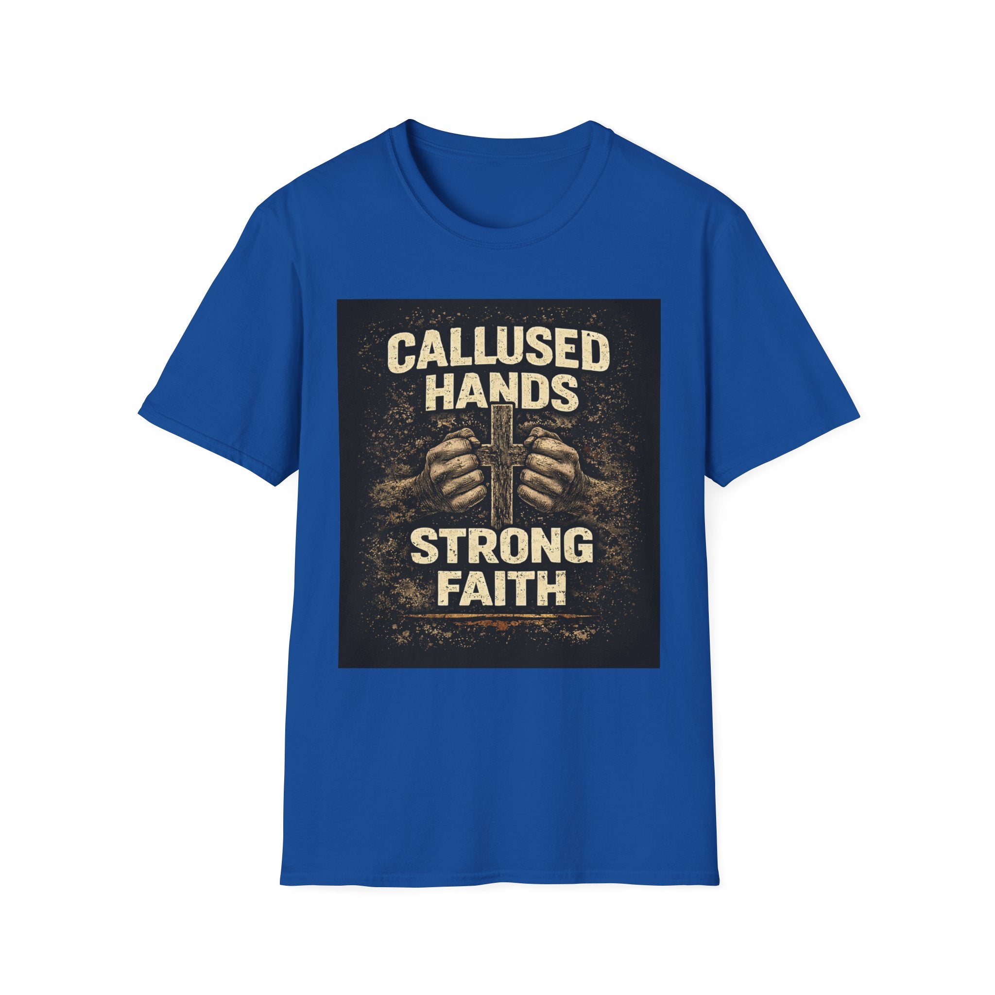 Callused Hands Strong Faith T-Shirt — Christian Workman Faith Graphic Tee