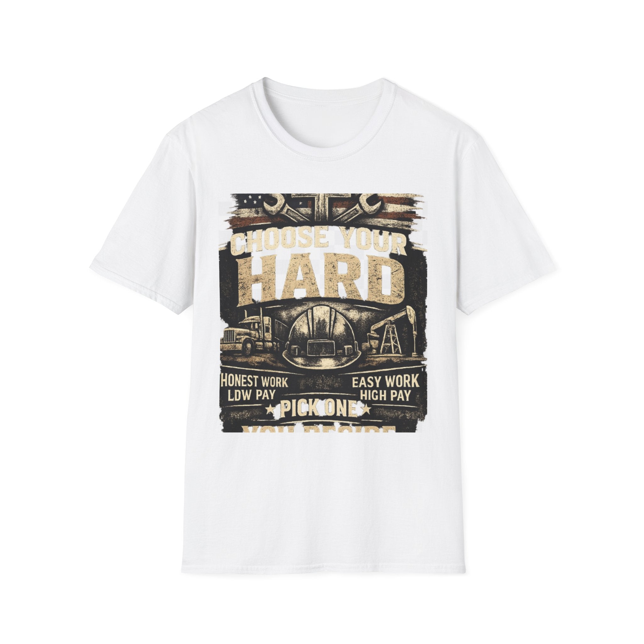 Choose Your Hard T-Shirt – Vintage Construction Pride Tee ("Choose Your Hard: Honest Work Low Pay / Easy Work High Pay")