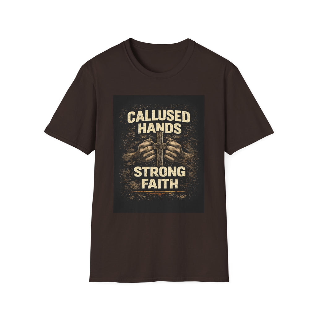 Callused Hands Strong Faith T-Shirt — Proud Hardworking Faith Tee