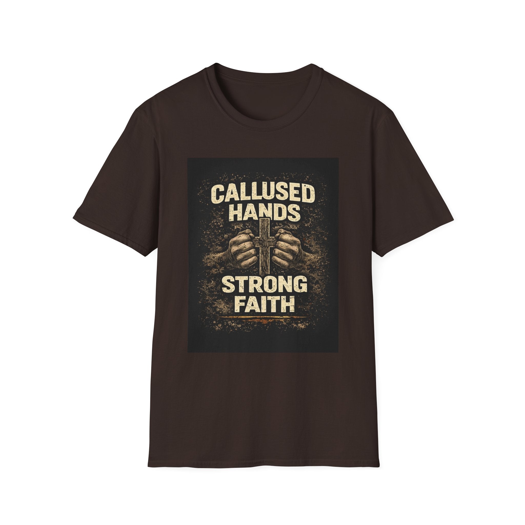 Callused Hands Strong Faith T-Shirt — Proud Hardworking Faith Tee