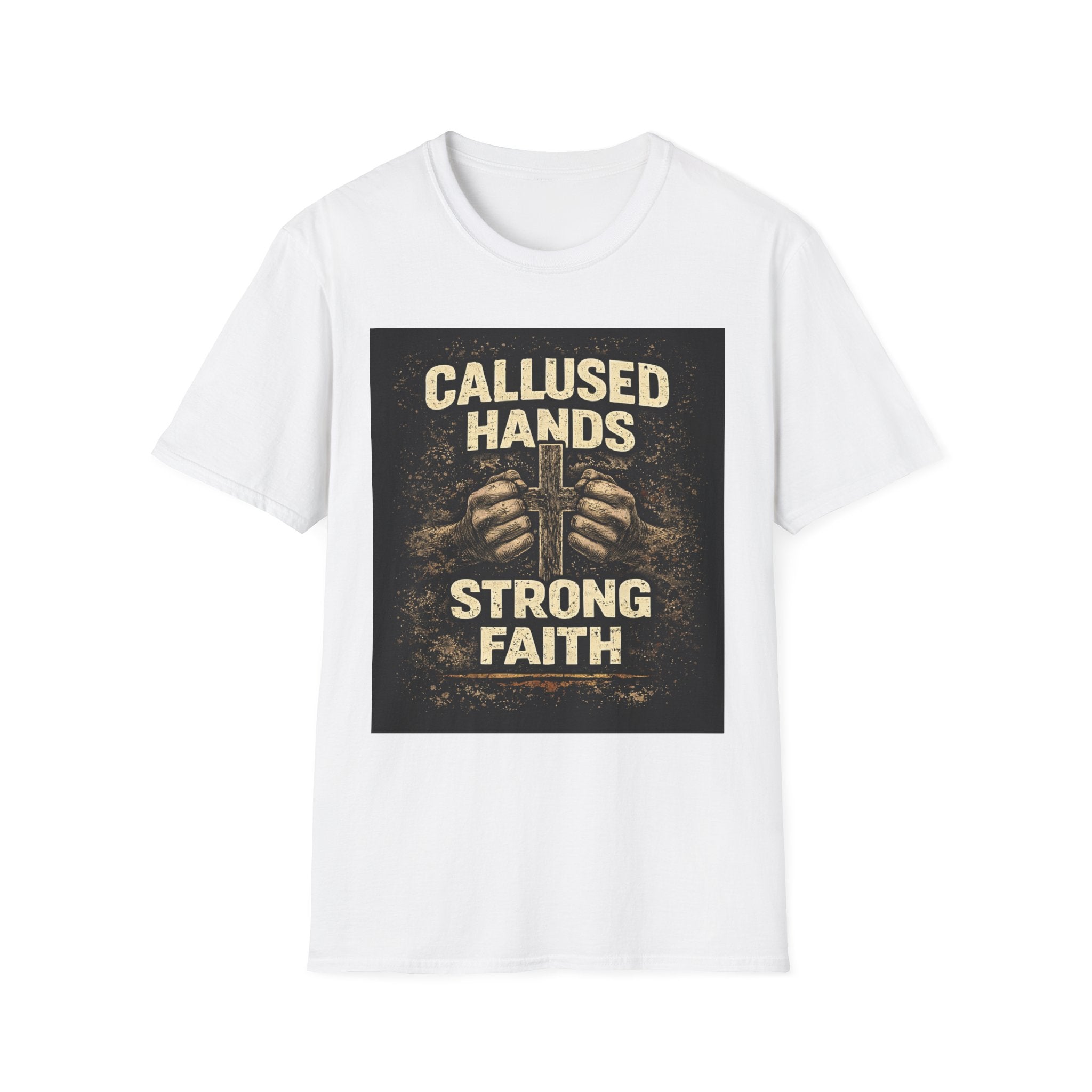 Callused Hands Strong Faith T-Shirt — Christian Workman Faith Graphic Tee