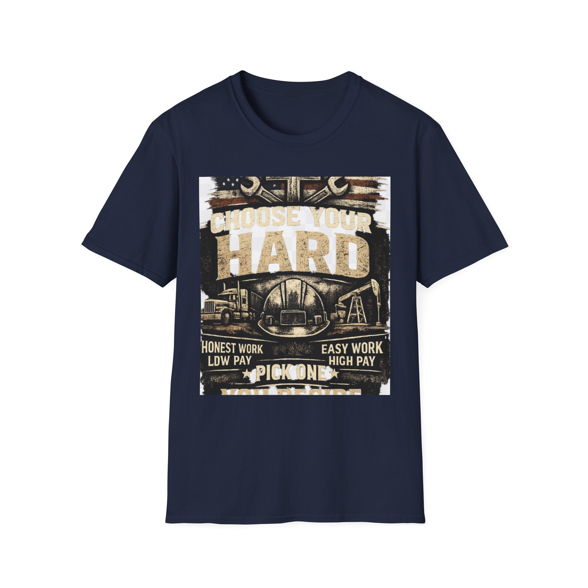Choose Your Hard T-Shirt – Vintage Construction Pride Tee ("Choose Your Hard: Honest Work Low Pay / Easy Work High Pay")