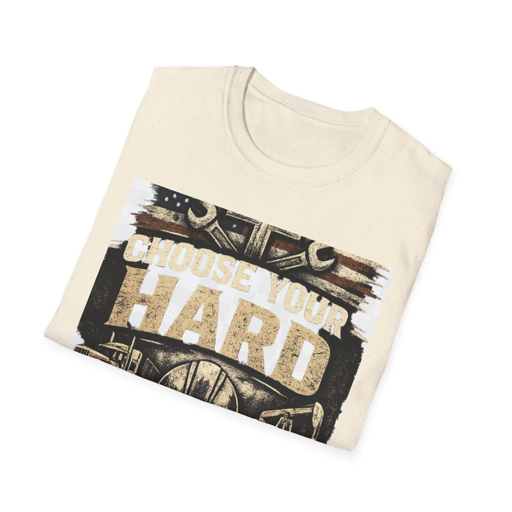 Choose Your Hard T-Shirt – Vintage Construction Pride Tee ("Choose Your Hard: Honest Work Low Pay / Easy Work High Pay")