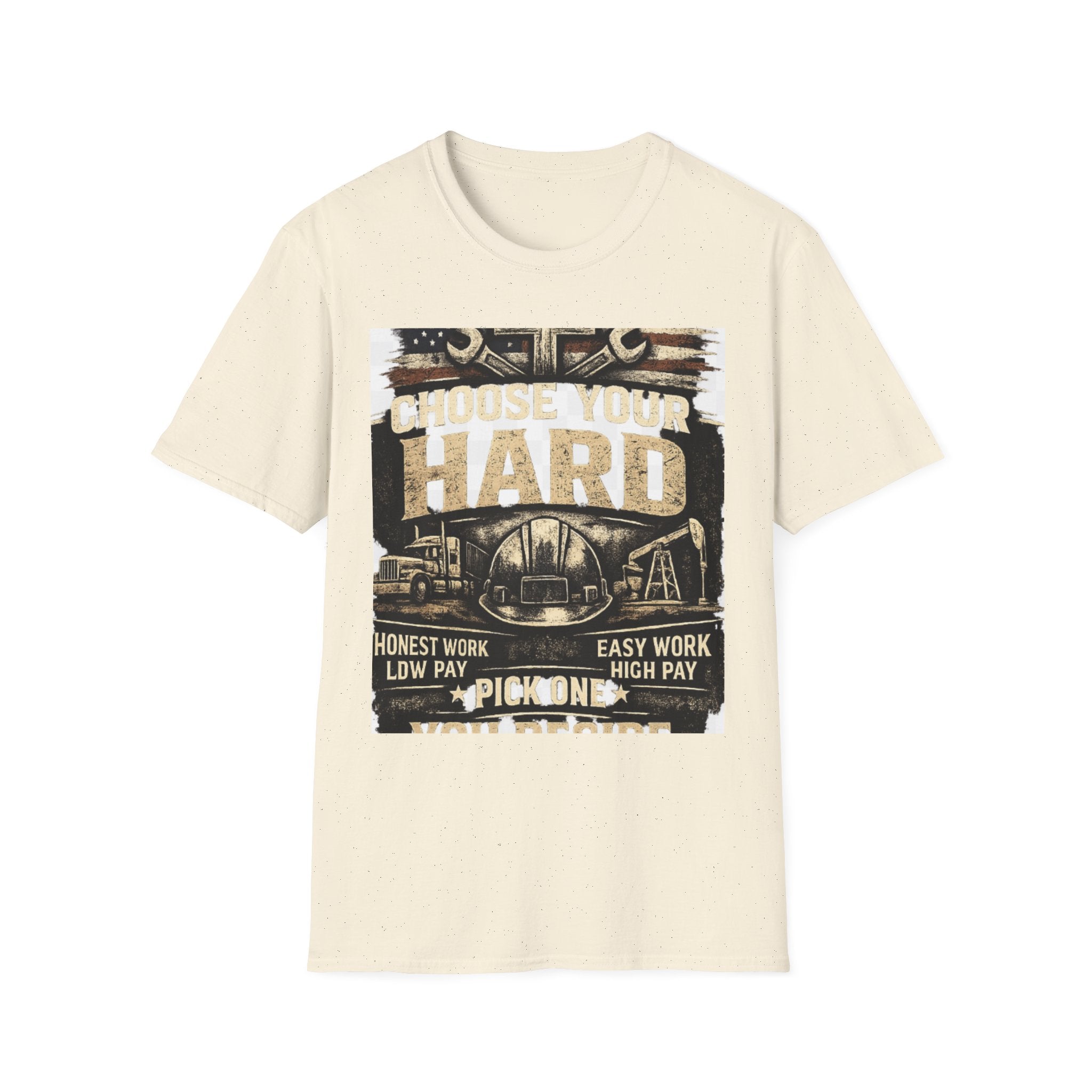 Choose Your Hard T-Shirt – Vintage Construction Pride Tee ("Choose Your Hard: Honest Work Low Pay / Easy Work High Pay")