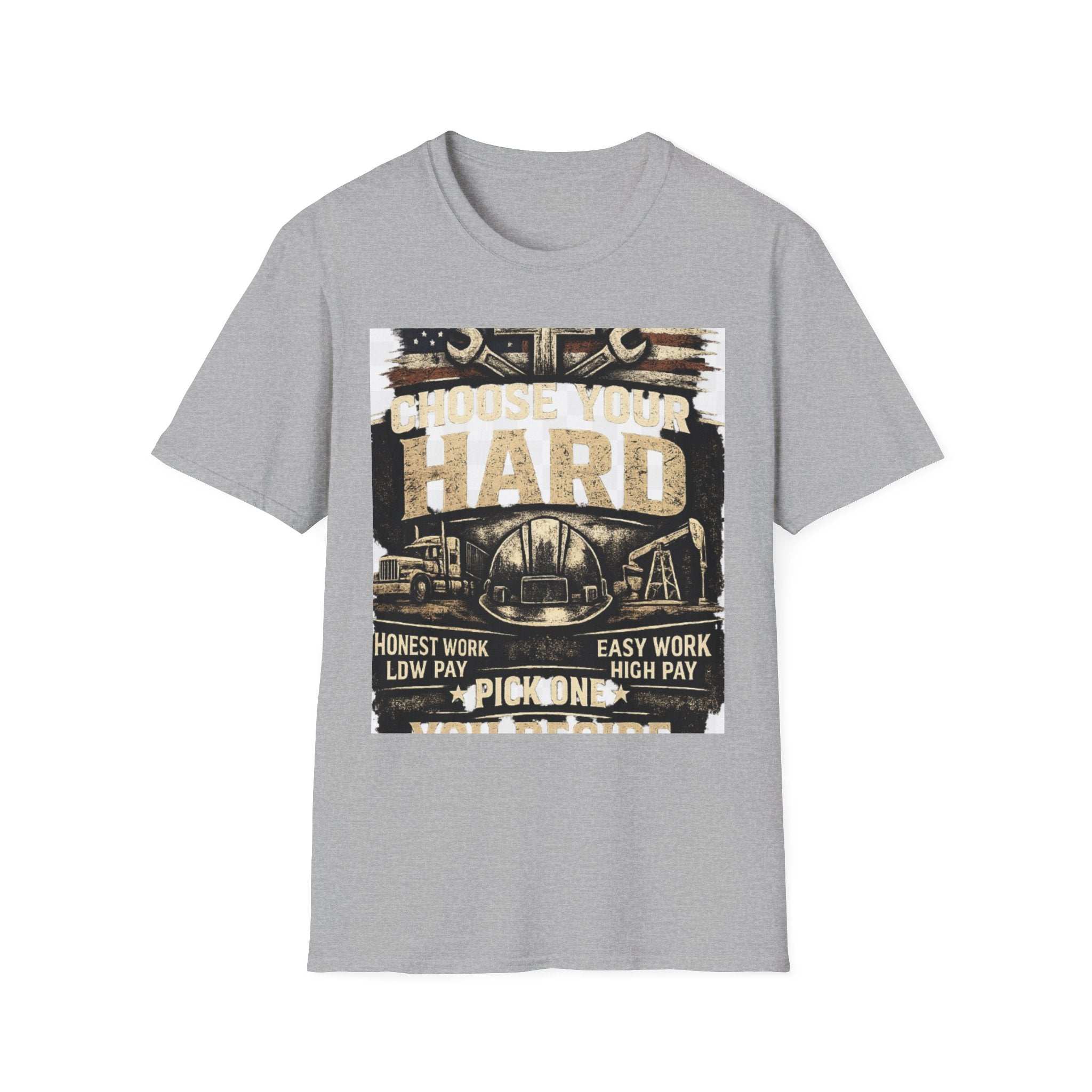 Choose Your Hard T-Shirt – Vintage Construction Pride Tee ("Choose Your Hard: Honest Work Low Pay / Easy Work High Pay")