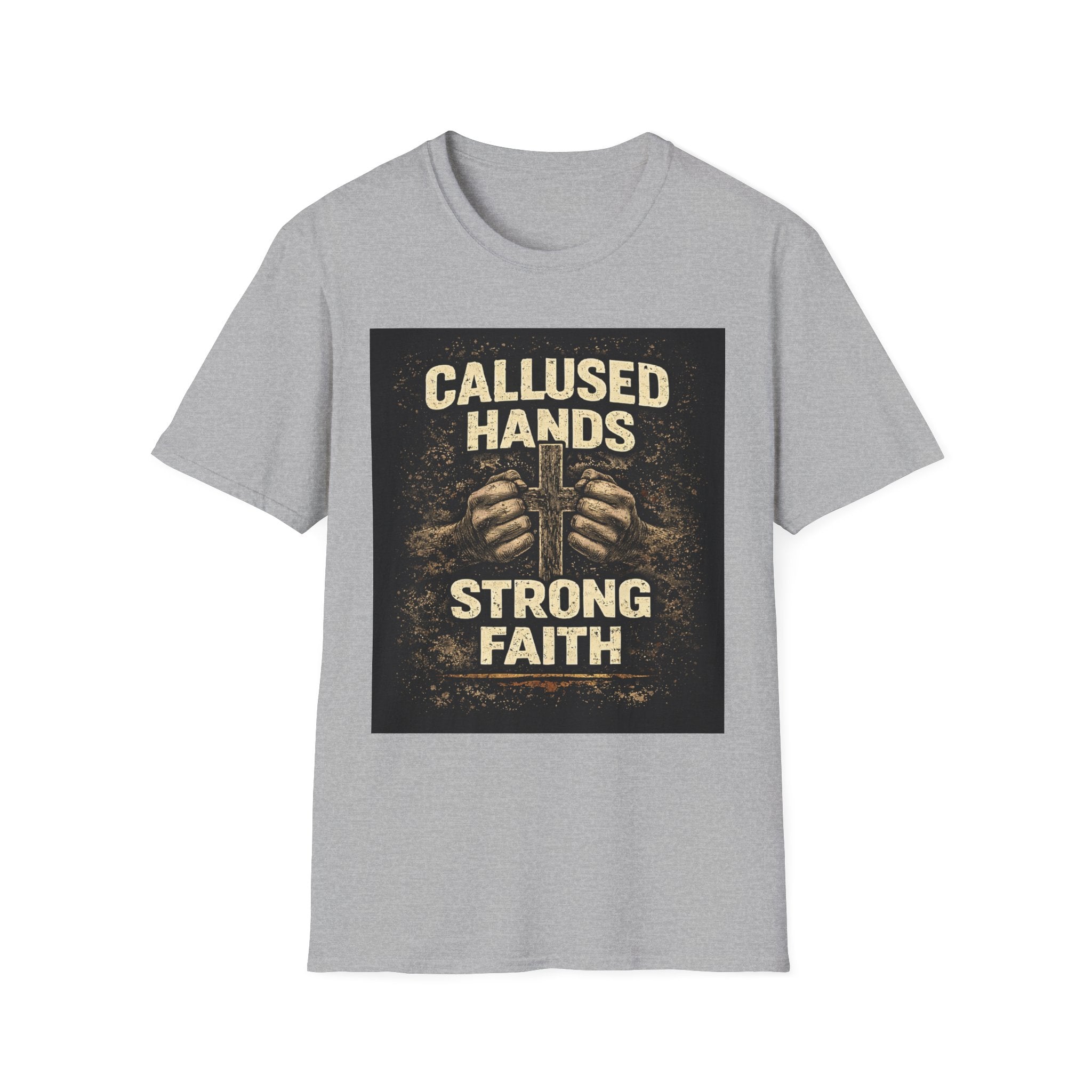 Callused Hands Strong Faith T-Shirt — Christian Workman Faith Graphic Tee