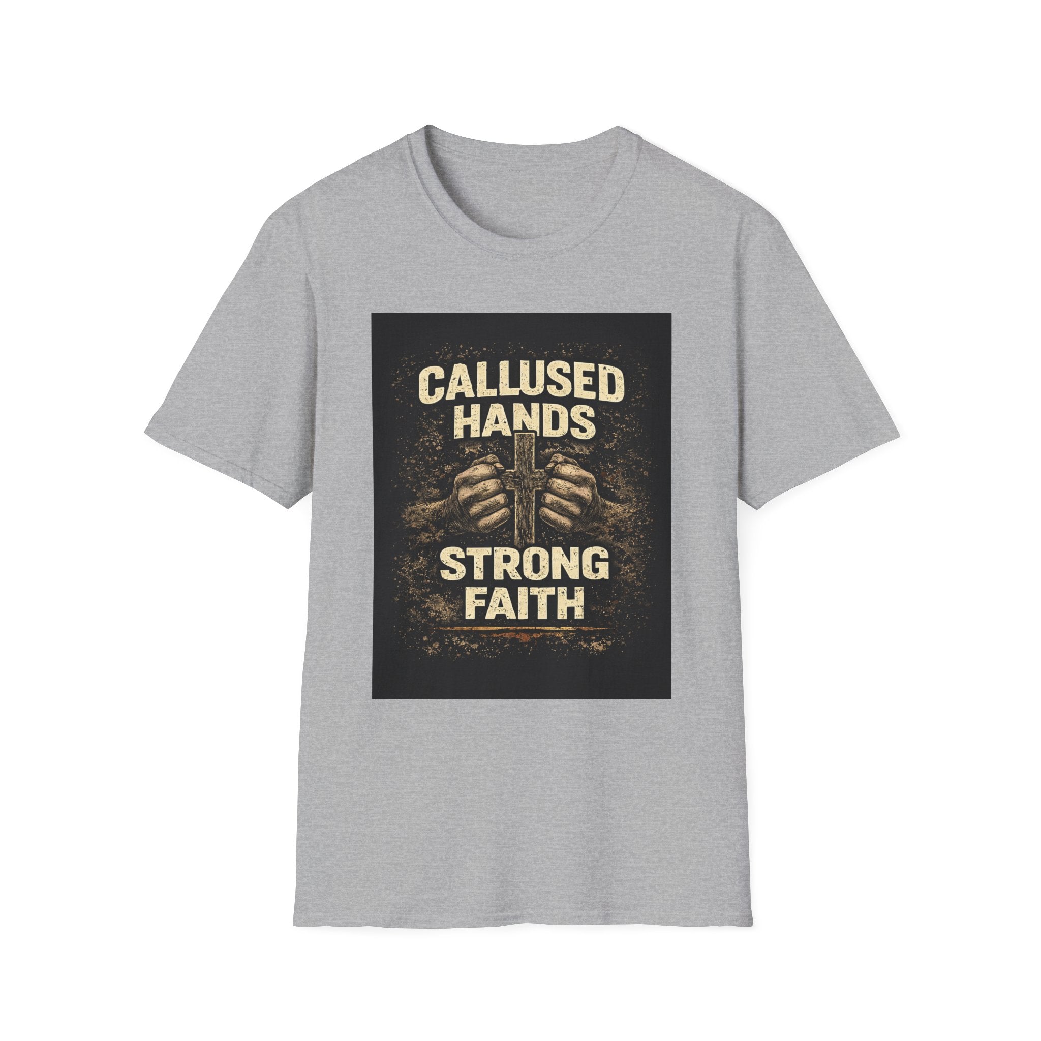 Callused Hands Strong Faith T-Shirt — Proud Hardworking Faith Tee