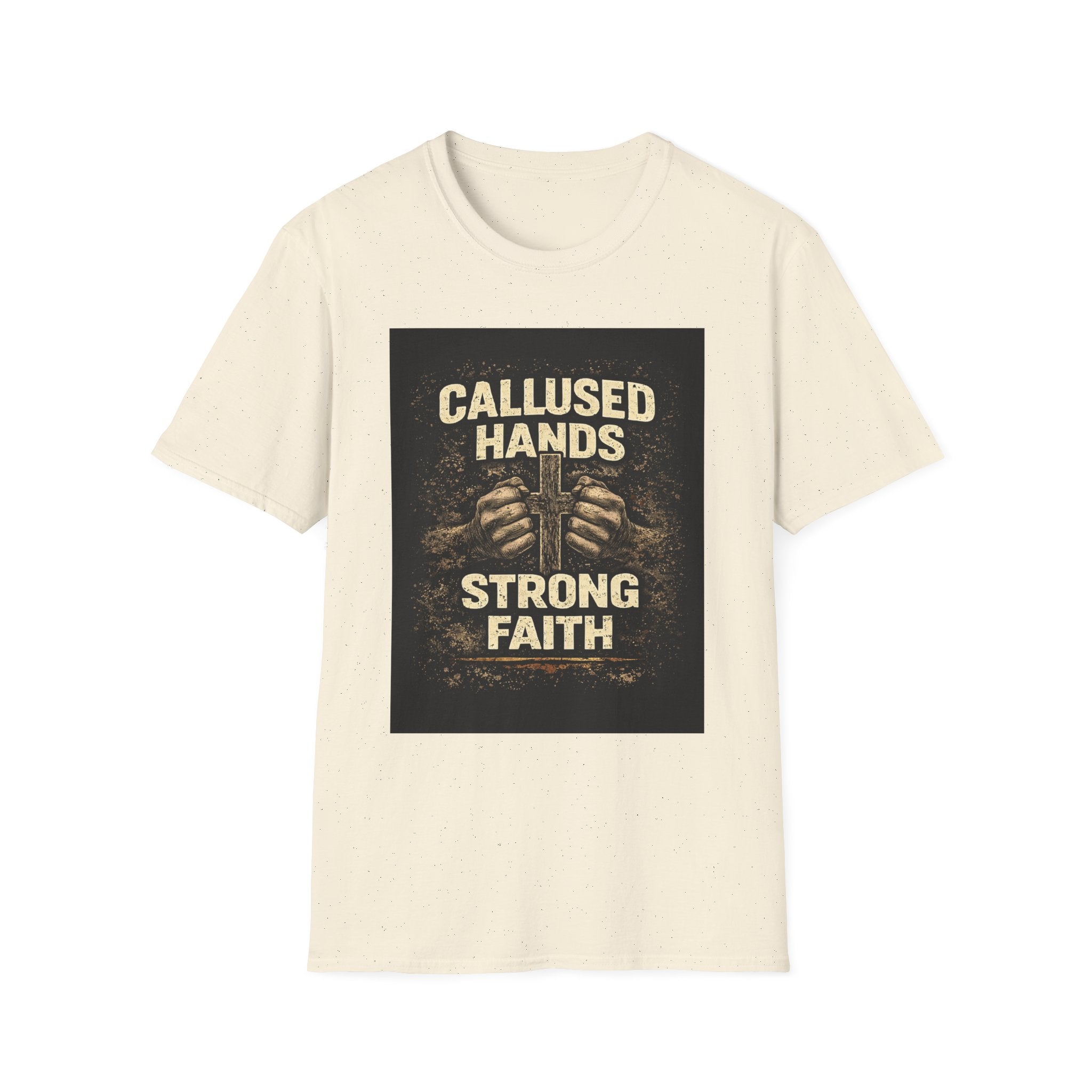 Callused Hands Strong Faith T-Shirt — Proud Hardworking Faith Tee