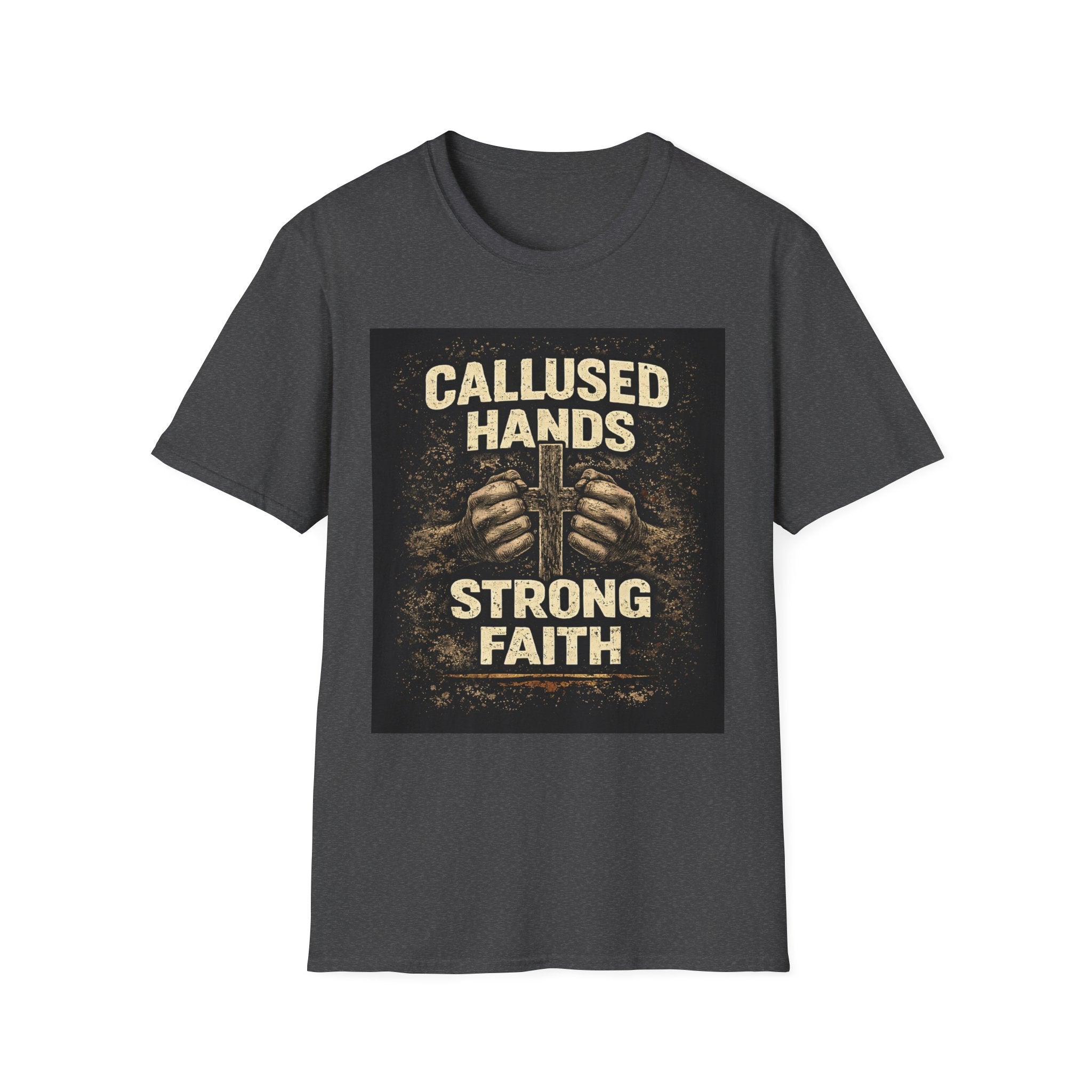 Callused Hands Strong Faith T-Shirt — Christian Workman Faith Graphic Tee