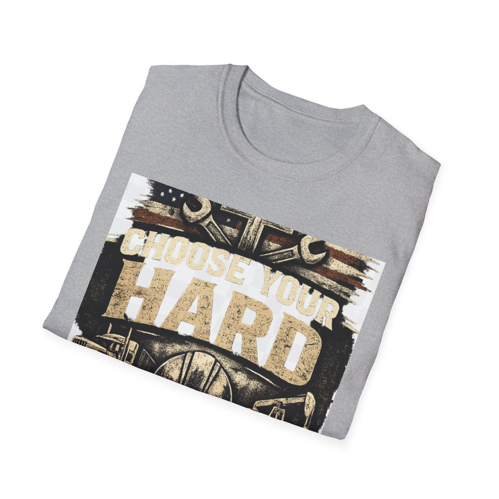 Choose Your Hard T-Shirt – Vintage Construction Pride Tee ("Choose Your Hard: Honest Work Low Pay / Easy Work High Pay")