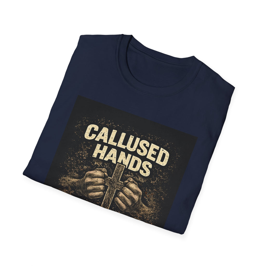 Callused Hands Strong Faith T-Shirt — Proud Hardworking Faith Tee