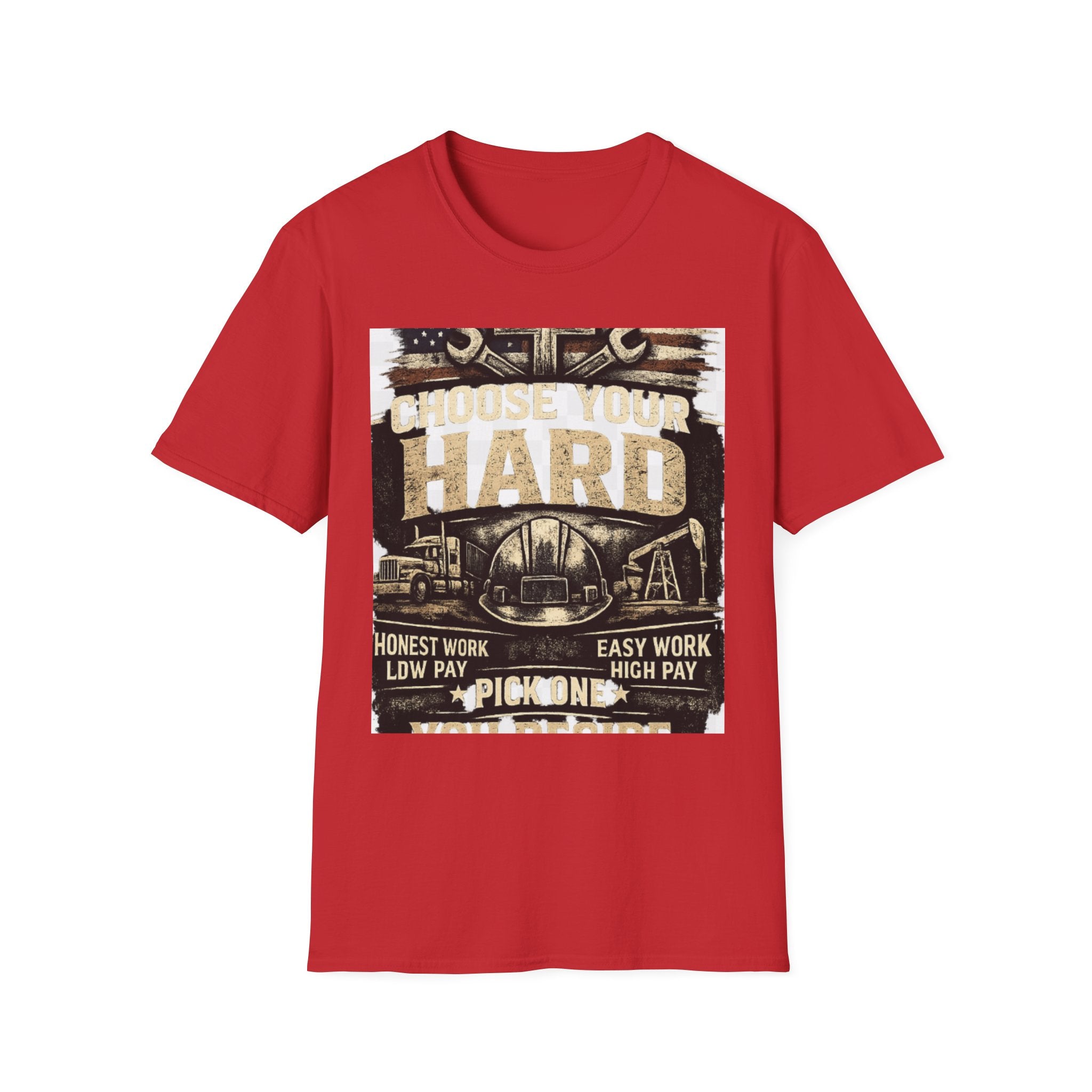 Choose Your Hard T-Shirt – Vintage Construction Pride Tee ("Choose Your Hard: Honest Work Low Pay / Easy Work High Pay")