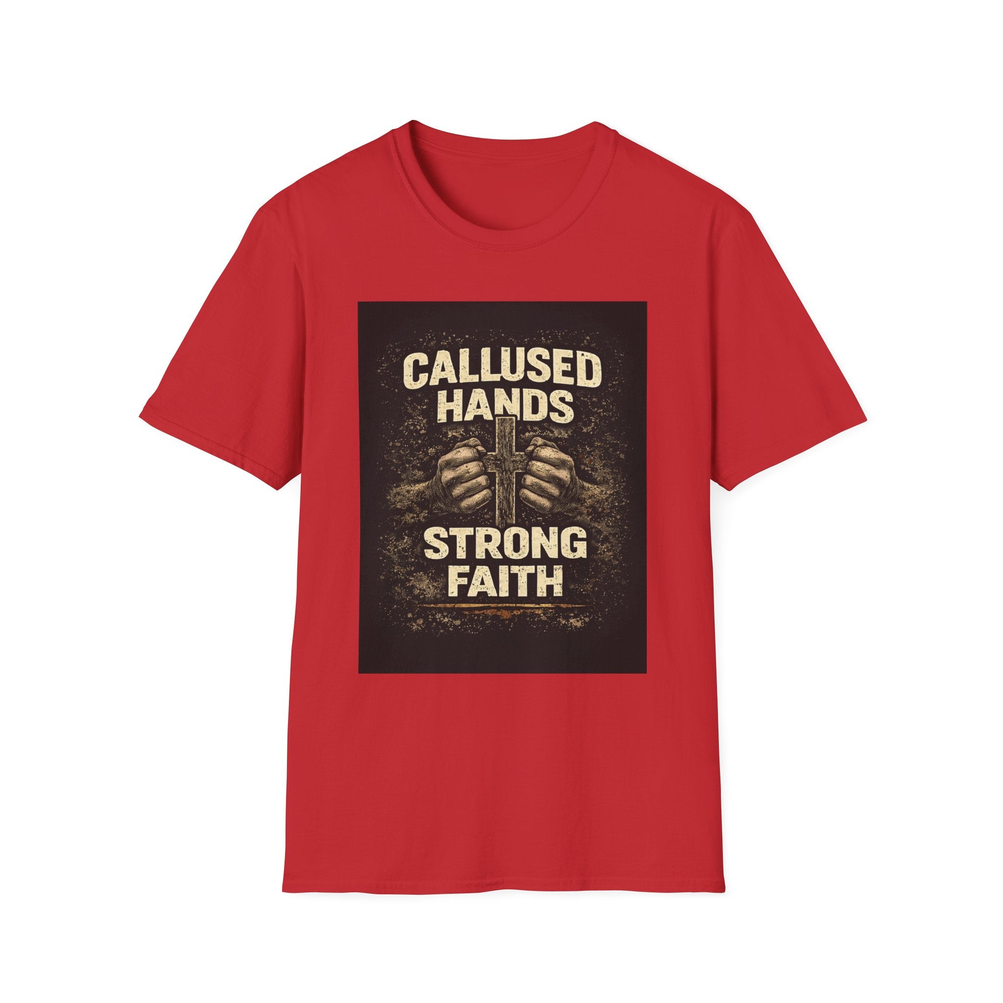 Callused Hands Strong Faith T-Shirt — Proud Hardworking Faith Tee