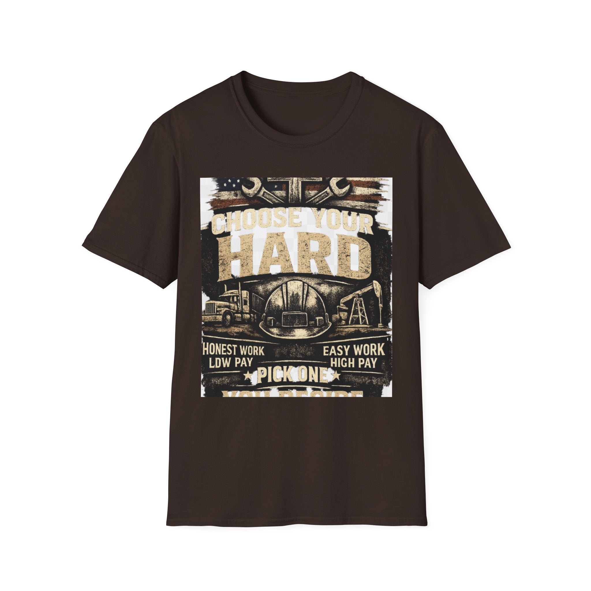 Choose Your Hard T-Shirt – Vintage Construction Pride Tee ("Choose Your Hard: Honest Work Low Pay / Easy Work High Pay")