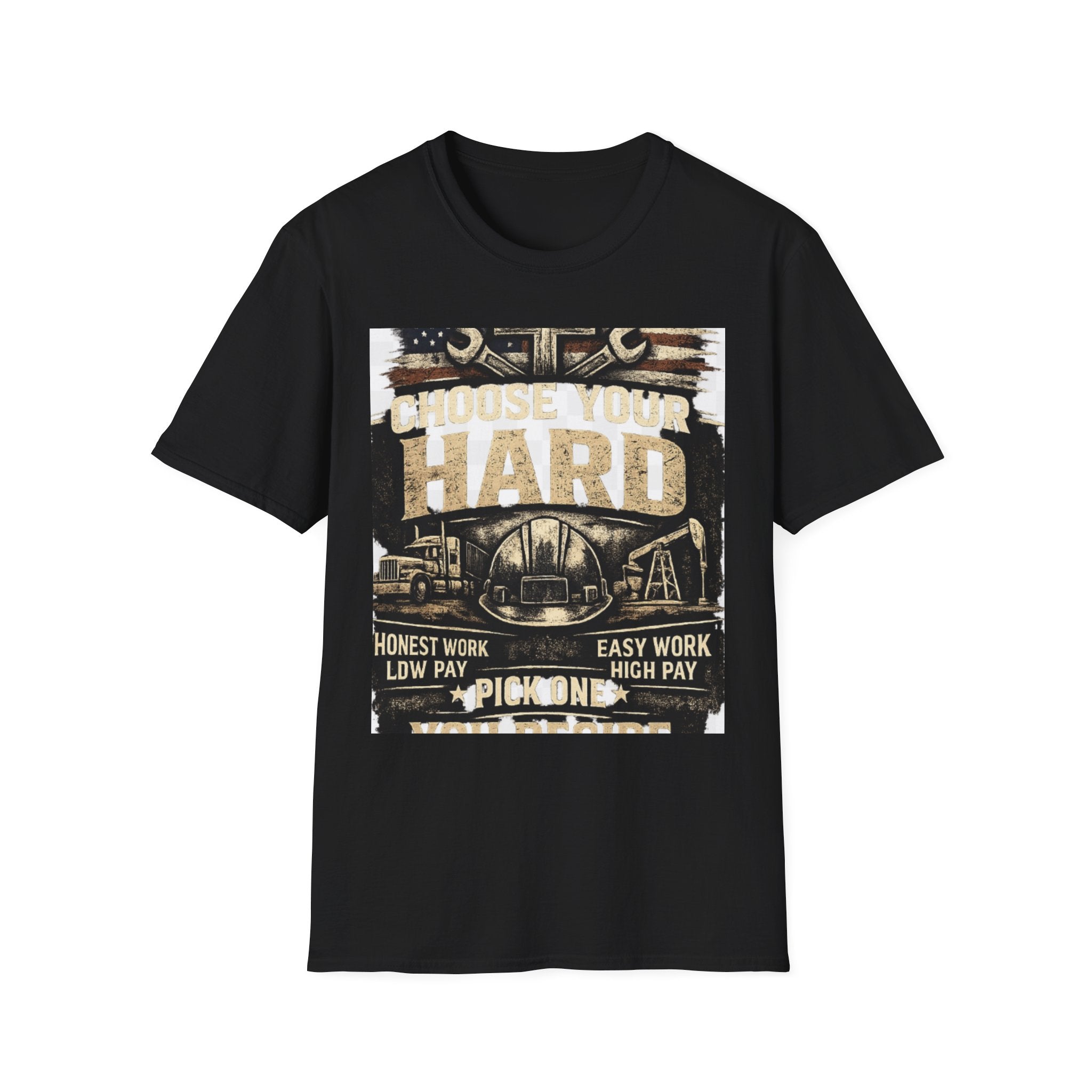 Choose Your Hard T-Shirt – Vintage Construction Pride Tee ("Choose Your Hard: Honest Work Low Pay / Easy Work High Pay")