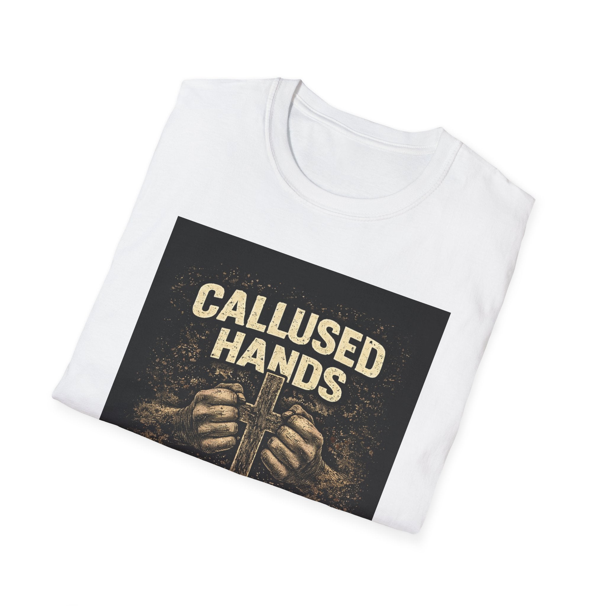 Callused Hands Strong Faith T-Shirt — Proud Hardworking Faith Tee