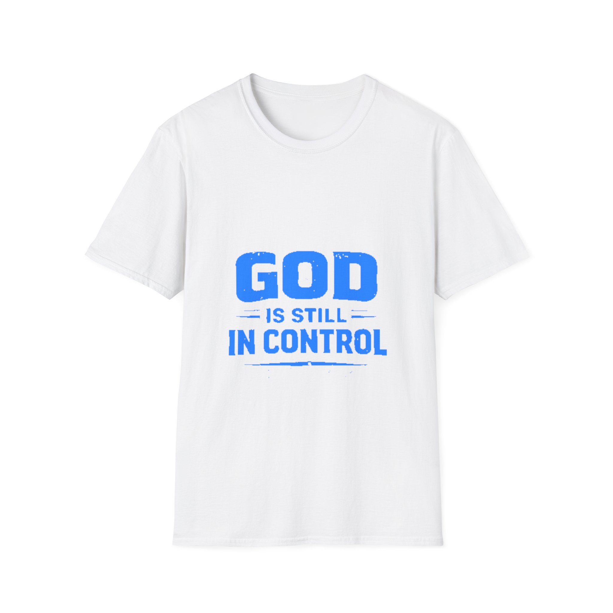 God Is Still In Control T-Shirt — Faith-Based Inspirational Tee