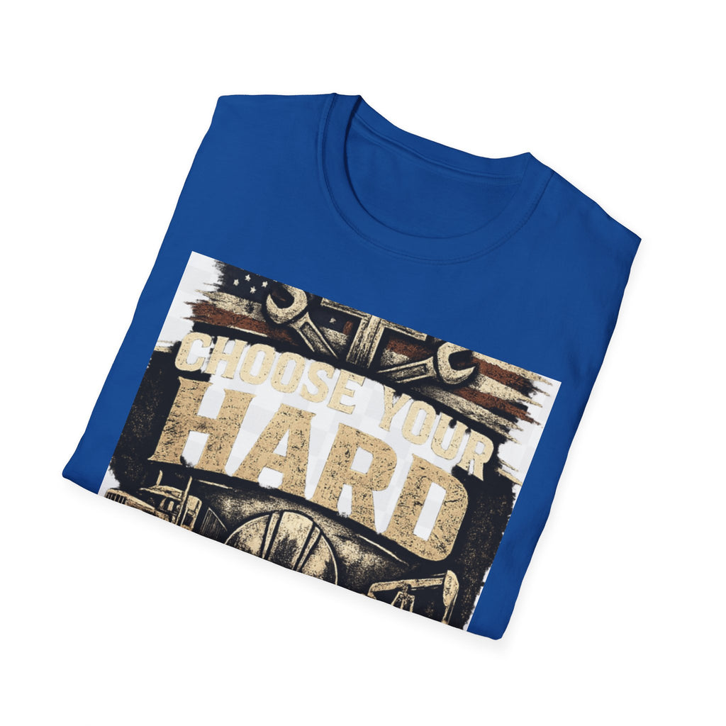 Choose Your Hard T-Shirt – Vintage Construction Pride Tee ("Choose Your Hard: Honest Work Low Pay / Easy Work High Pay")